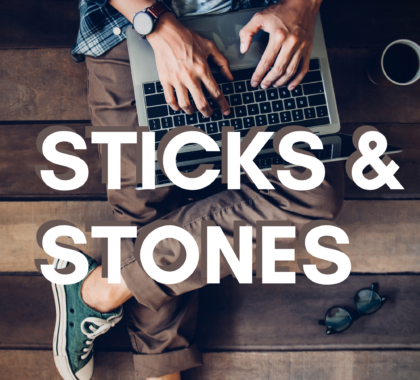 Sticks & Stones